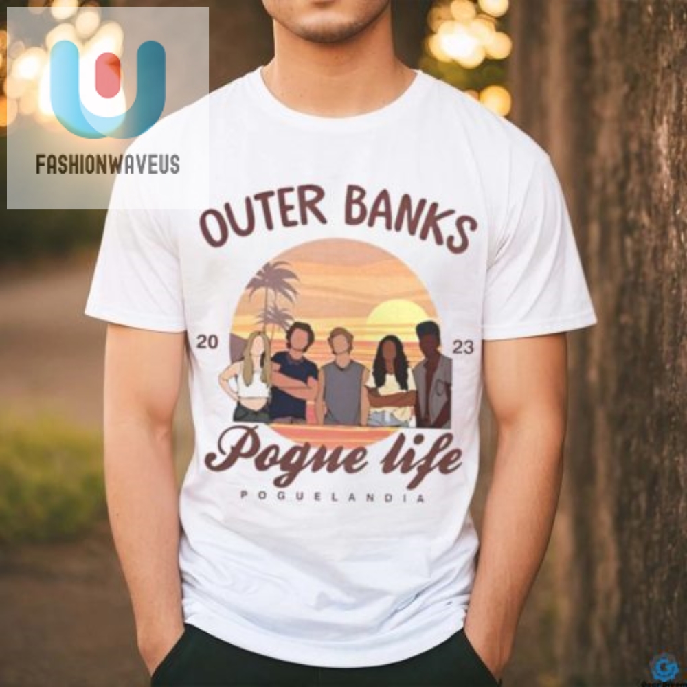 Pogue Life Shirt Wear Outer Banks Fun  Quirkiness