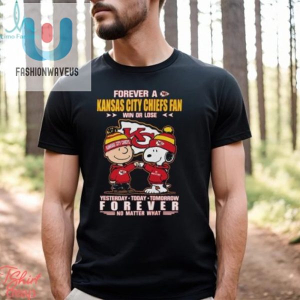 Funny Forever Chiefs Fan Tee Win Or Lose Always Loyal fashionwaveus 1