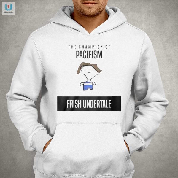 Get Laughs Stand Out Champion Of Pacifism Undertale Shirt fashionwaveus 1 2