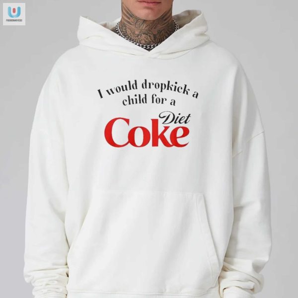 Dropkick Child For Diet Coke Shirt Hilariously Unique Tee fashionwaveus 1 2