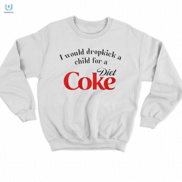 Dropkick Child For Diet Coke Shirt Hilariously Unique Tee fashionwaveus 1 3