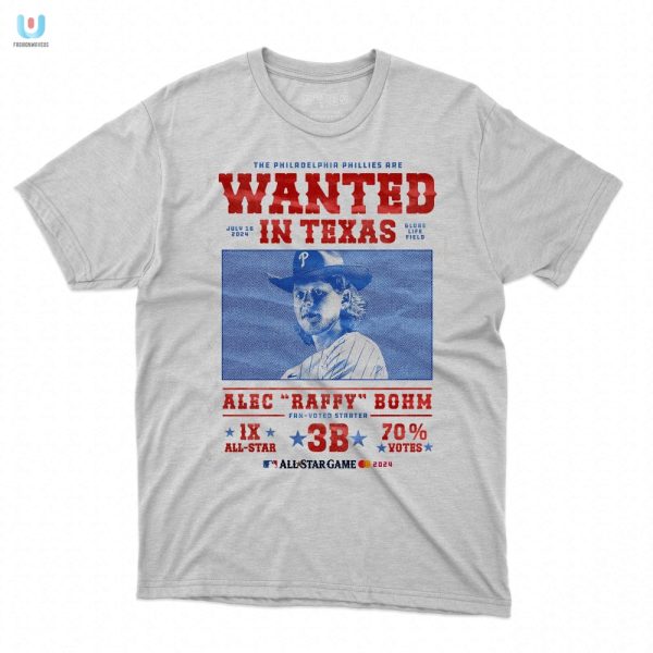 Funny Phillies Tee Wanted In Texas Alec Bohm Design fashionwaveus 1