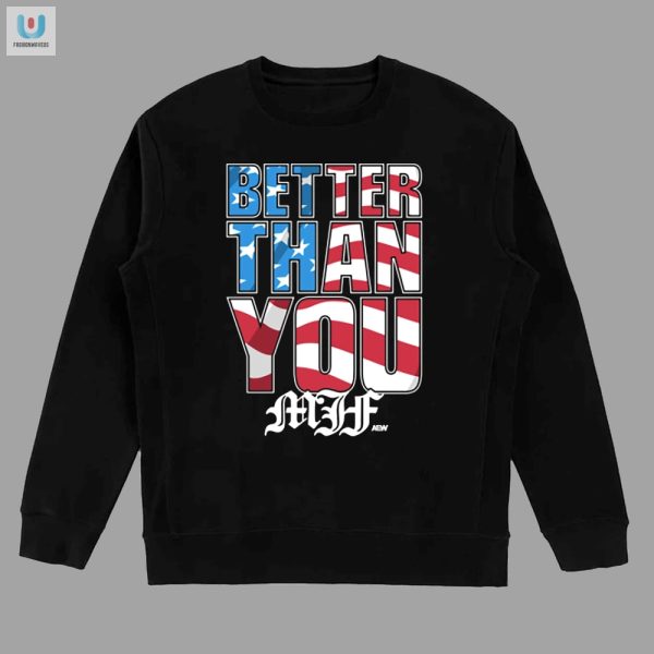 Mjf Better Than You Usa Shirt Wear Your Humorous Pride fashionwaveus 1 3