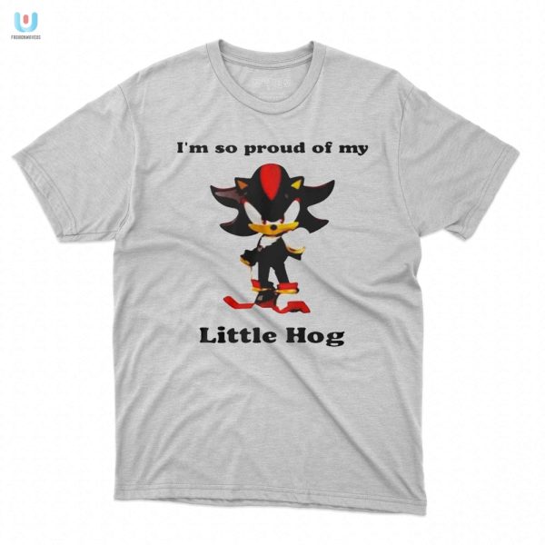 Proud Of My Little Hog Shirt Funny Unique Design fashionwaveus 1