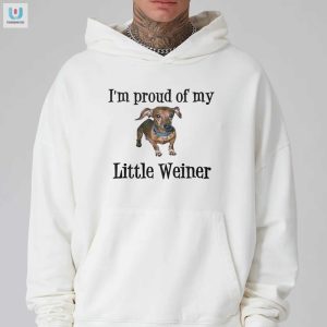 Proud Of You Little Weiner Shirt Funny Unique Gift fashionwaveus 1 2