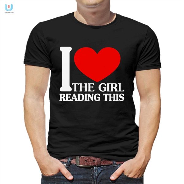 I Love The Girl Reading This Shirt Funny Unique Gift fashionwaveus 1