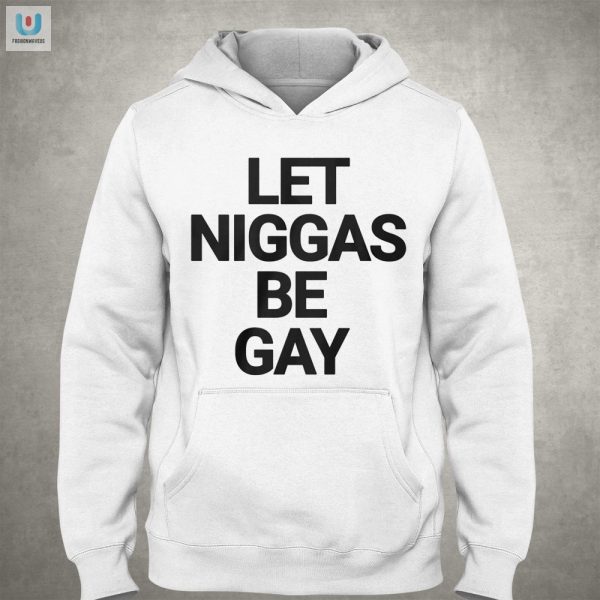 Humorous Let Niggas Be Gay Shirt Stand Out With Pride fashionwaveus 1 2