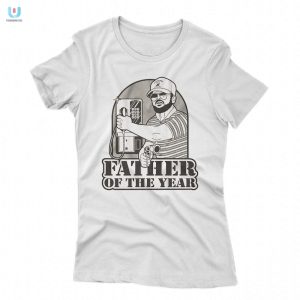 Funny Unique Father Of The Year Tshirt Perfect Gift fashionwaveus 1 1