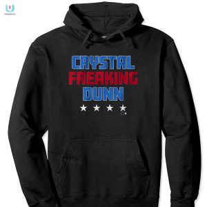 Get Your Crystal Freaking Dunn Shirt Uniquely Hilarious Tee fashionwaveus 1 2