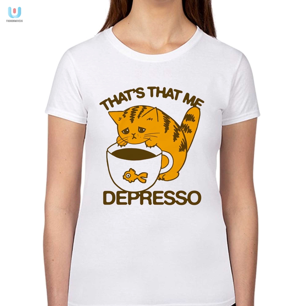 Funny Thats That Me Depresso Shirt  Stand Out With Humor