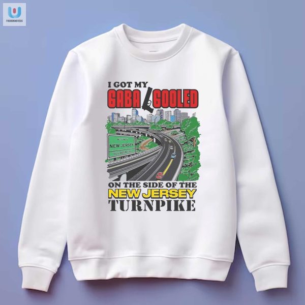 Get Laughs With Gaba Goled Nj Turnpike Shirt Unique Funny fashionwaveus 1 3