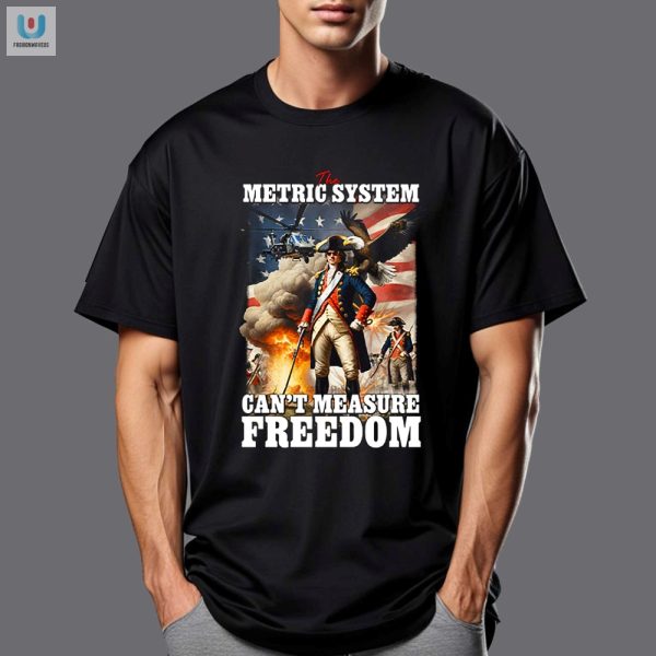 Funny Cant Measure Freedom Tshirt Unique Metric System Joke fashionwaveus 1