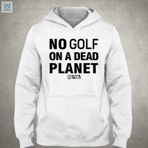 Save Earth Play Golf Later Funny Eco Tee Shirt fashionwaveus 1 2