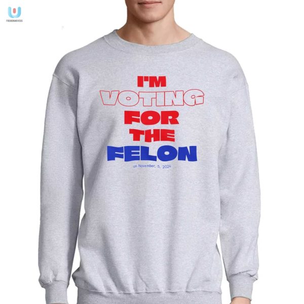 Vote Felon Tee Funny Election Day Shirt For 2024 fashionwaveus 1 3