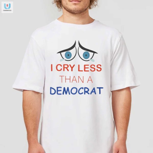 Hilarious I Cry Less Than A Democrat Shirt Unique Gag Gift fashionwaveus 1