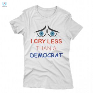 Hilarious I Cry Less Than A Democrat Shirt Unique Gag Gift fashionwaveus 1 1