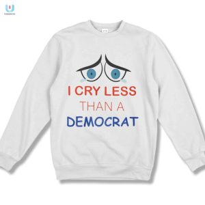 Hilarious I Cry Less Than A Democrat Shirt Unique Gag Gift fashionwaveus 1 3