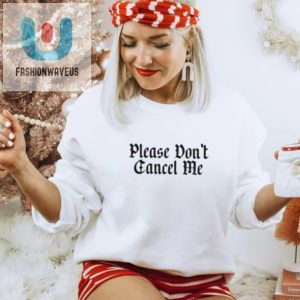 Get A Laugh With The Unique Benjy Chavez Dont Cancel Me Shirt fashionwaveus 1 2