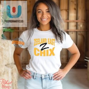 Cluck Yes Hilarious Zeeland East Chix Shirt Stand Out Fun fashionwaveus 1 2