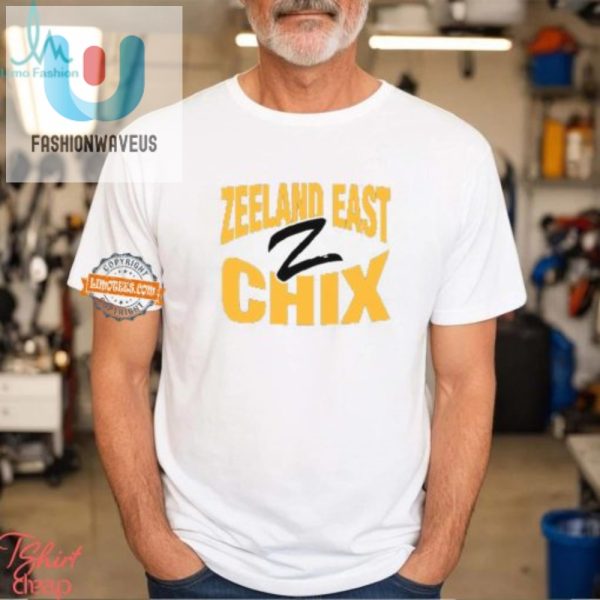 Cluck Yes Hilarious Zeeland East Chix Shirt Stand Out Fun fashionwaveus 1 3