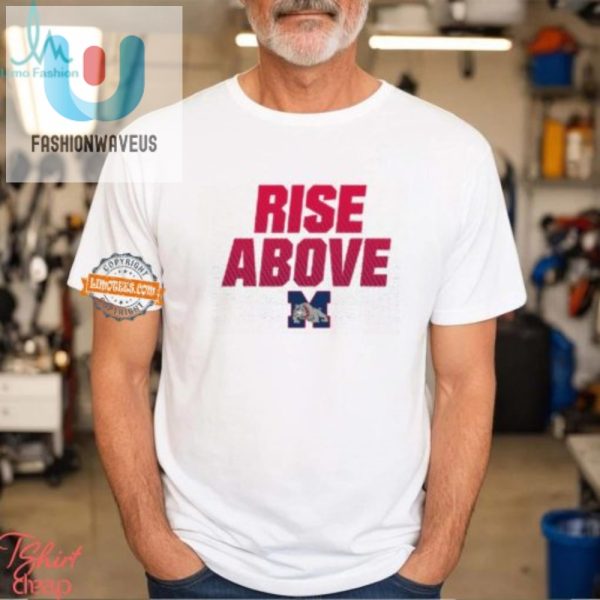 Get Your Laughs Swag Mason Bulldogs Rise Above Shirt fashionwaveus 1 3