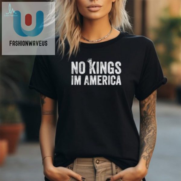 Funny No Kings In America Tshirt Unique Official fashionwaveus 1