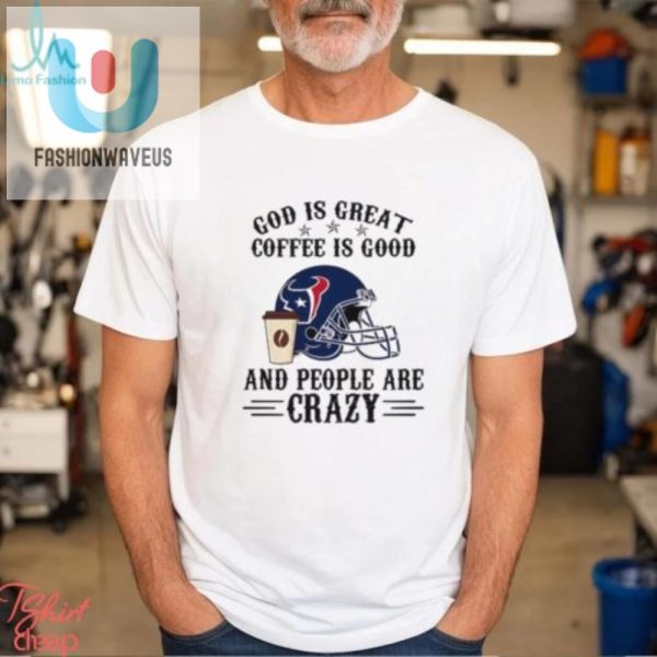 Houston Texans Funny God Coffee Nfl Shirt Unique Hilarious fashionwaveus 1 2