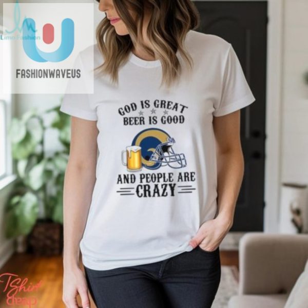 Funny Rams Shirt God Beer And Crazy People Nfl Fan Gear fashionwaveus 1