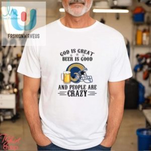 Funny Rams Shirt God Beer And Crazy People Nfl Fan Gear fashionwaveus 1 2