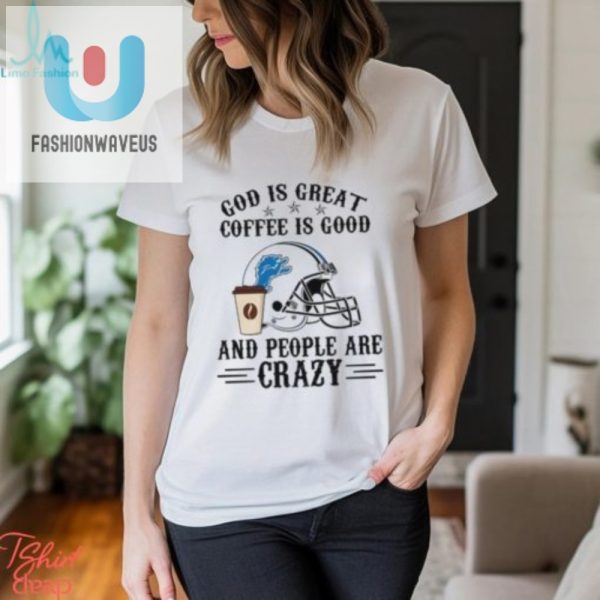 Funny Detroit Lions Nfl Shirt God Coffee Crazy Fans fashionwaveus 1