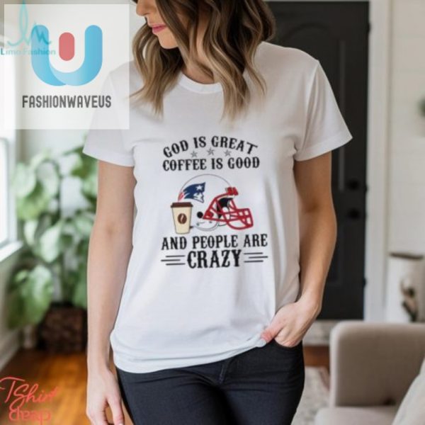 Patriots Funny Shirt God Coffee Football Crazy Fans fashionwaveus 1