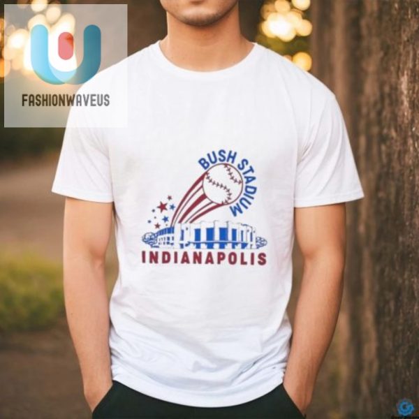 Score Big Laughs With Official Bush Stadium Indy Tees fashionwaveus 1