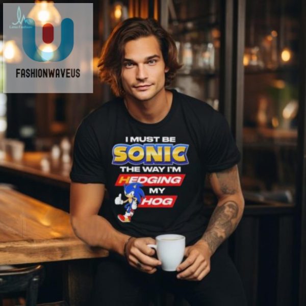 Sonicinspired Hilarious Hedging My Hog Shirt Stand Out fashionwaveus 1