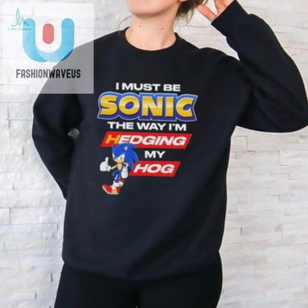 Sonicinspired Hilarious Hedging My Hog Shirt Stand Out fashionwaveus 1 2