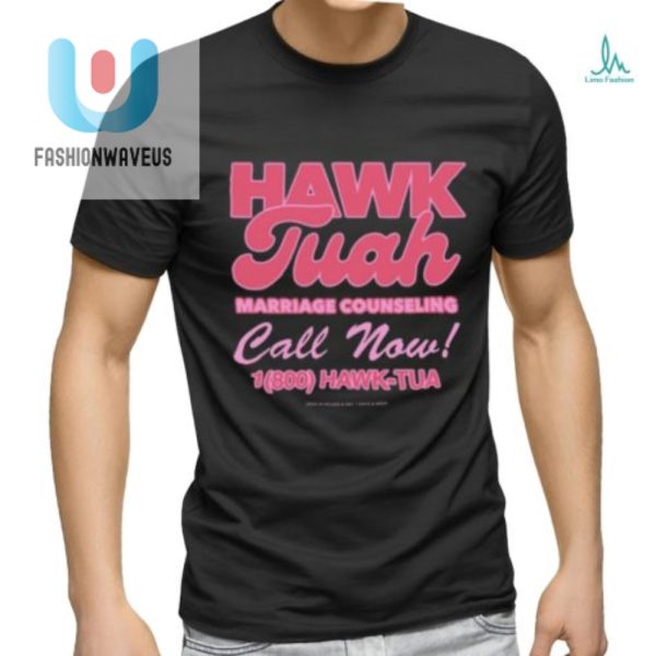 Hilarious Hawk Tuah Marriage Counseling Tee Call 1800 fashionwaveus 1 2