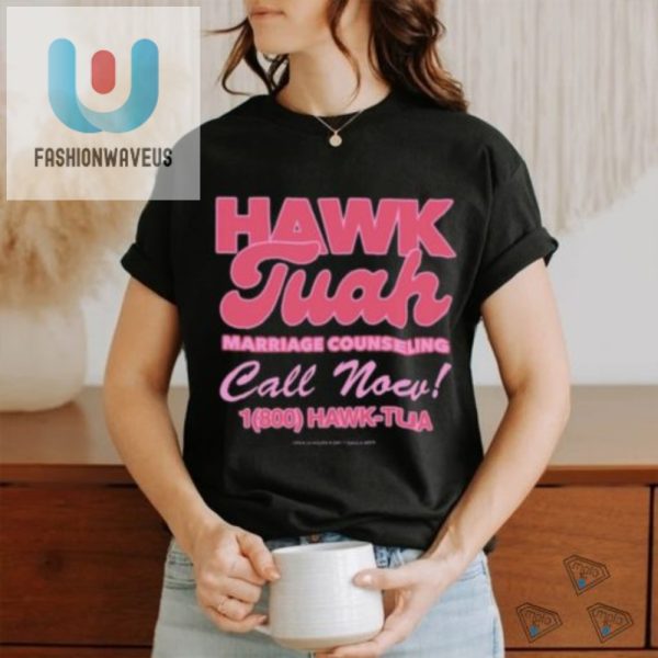 Hilarious Hawk Tuah Marriage Counseling Tee Call 1800 fashionwaveus 1 3