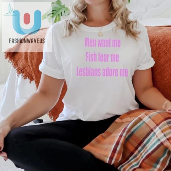 Funny Men Want Me Fish Fear Me Lesbians Adore Me Tee fashionwaveus 1