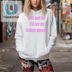 Funny Men Want Me Fish Fear Me Lesbians Adore Me Tee fashionwaveus 1 1