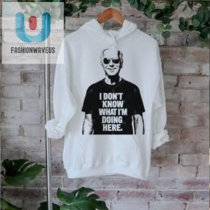 Funny Biden Tshirt I Dont Know What Im Doing Here fashionwaveus 1 2