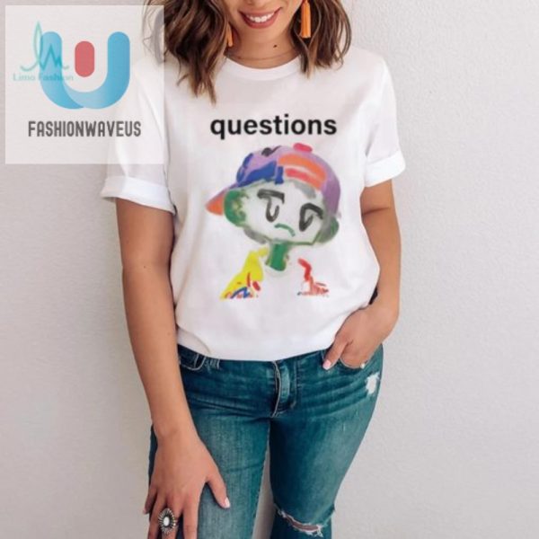 Get The Laughs Unique Official Kikillopieces Questions Shirt fashionwaveus 1