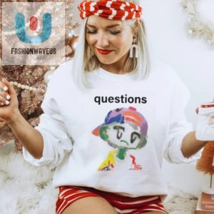 Get The Laughs Unique Official Kikillopieces Questions Shirt fashionwaveus 1 3