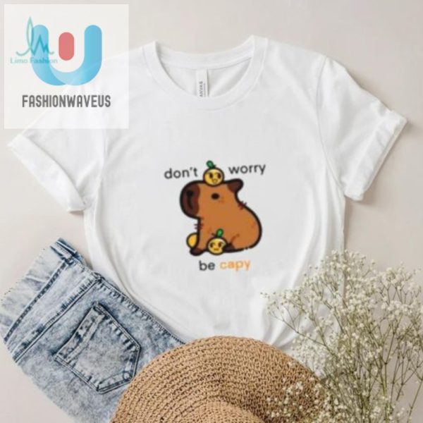 Dont Worry Be Capy Shirt Hilarious Unique Gift Idea fashionwaveus 1 1