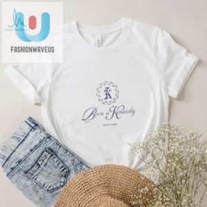 Get A Laugh With Our Unique Born A Kennedy Ny Shirt fashionwaveus 1 1