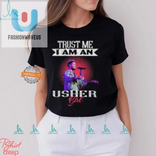 Funny Trust Me Im An Usher Girl Unique Tshirt fashionwaveus 1