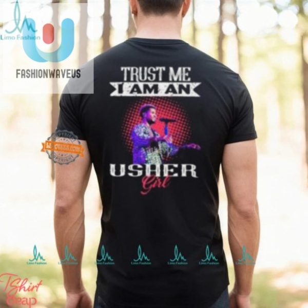 Funny Trust Me Im An Usher Girl Unique Tshirt fashionwaveus 1 2