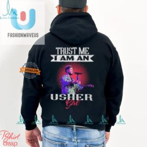 Funny Trust Me Im An Usher Girl Unique Tshirt fashionwaveus 1 3