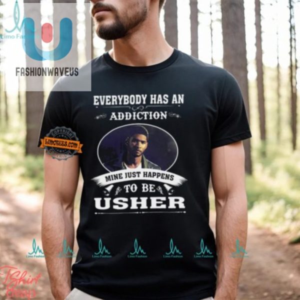 Funny Usher Addiction Unisex Tshirt Unique Hilarious fashionwaveus 1 1