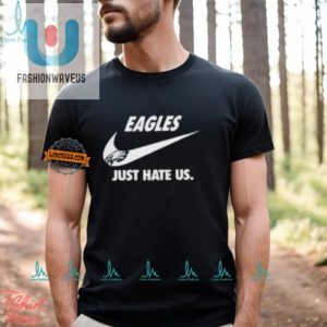 Eagles Fans Unite Just Hate Us Funny Unisex Tshirt fashionwaveus 1 1