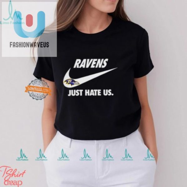 Funny Unique Baltimore Ravens Just Hate Us Unisex Tshirt fashionwaveus 1