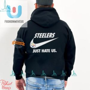 Funny Just Hate Us Steelers Tshirt Standout Fan Gear fashionwaveus 1 3